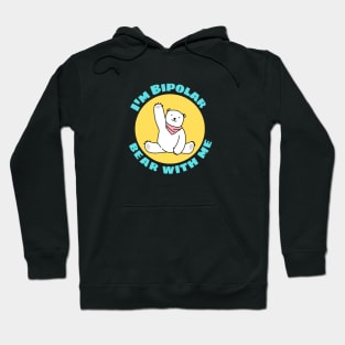 I'm Bipolar Bear With Me | Cute Polar Bear Pun Hoodie